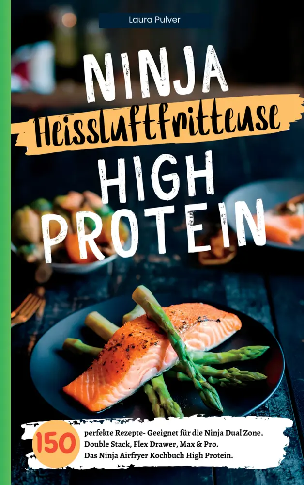 Cover: 9789403793238 | Ninja Heißluftfritteuse High Protein- 150 perfekte Rezepte | Pulver