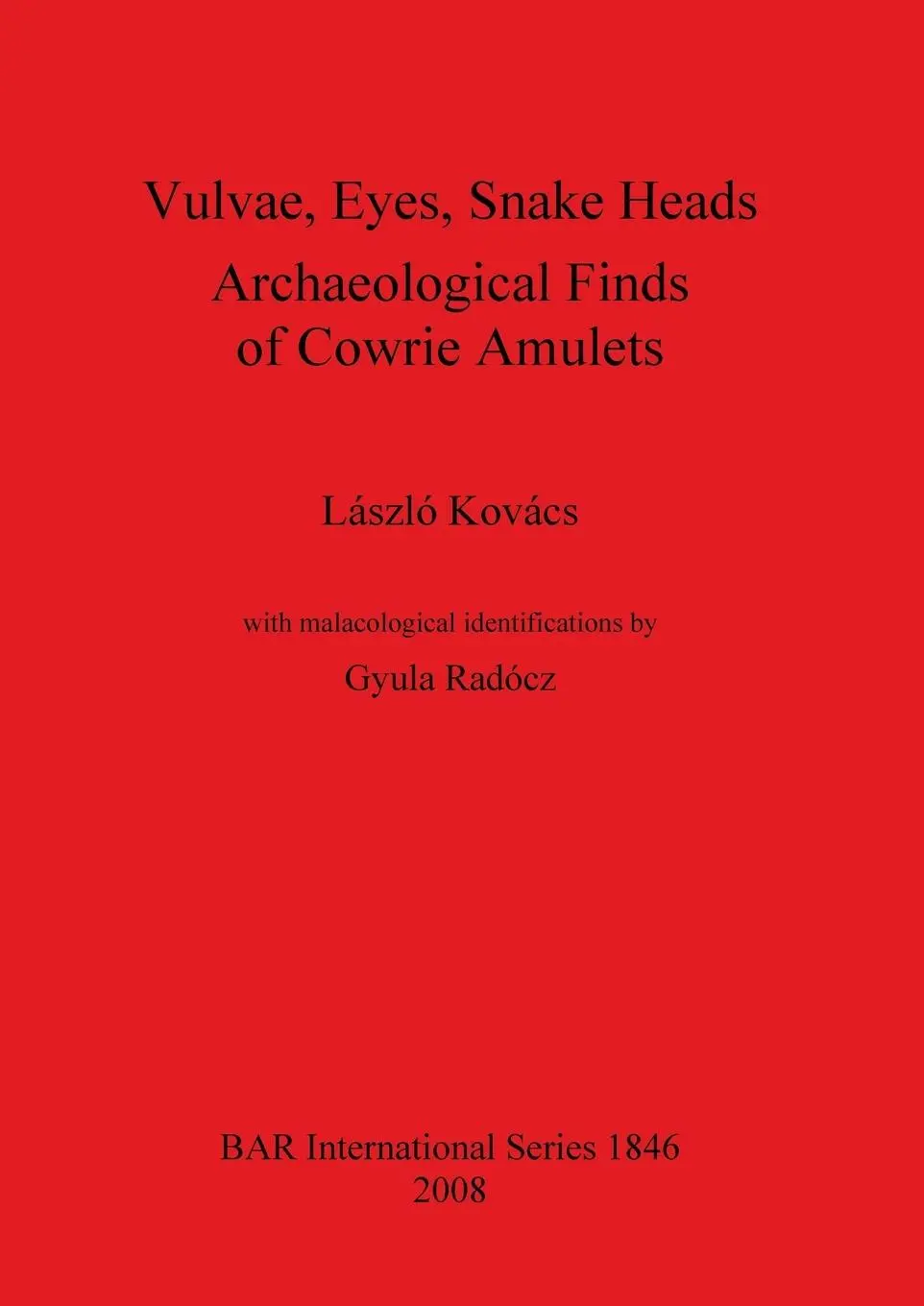 Cover: 9781407303338 | Vulvae, Eyes, Snake Heads. Archaeological Finds of Cowrie Amulets