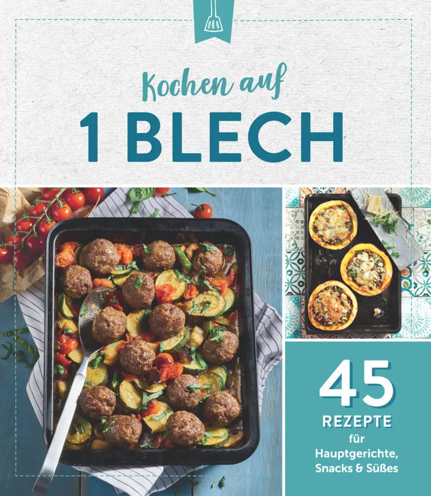Cover: 9783625213338 | Kochen auf 1 Blech | 45 Rezepte für Hauptgerichte, Snacks &amp; Süßes