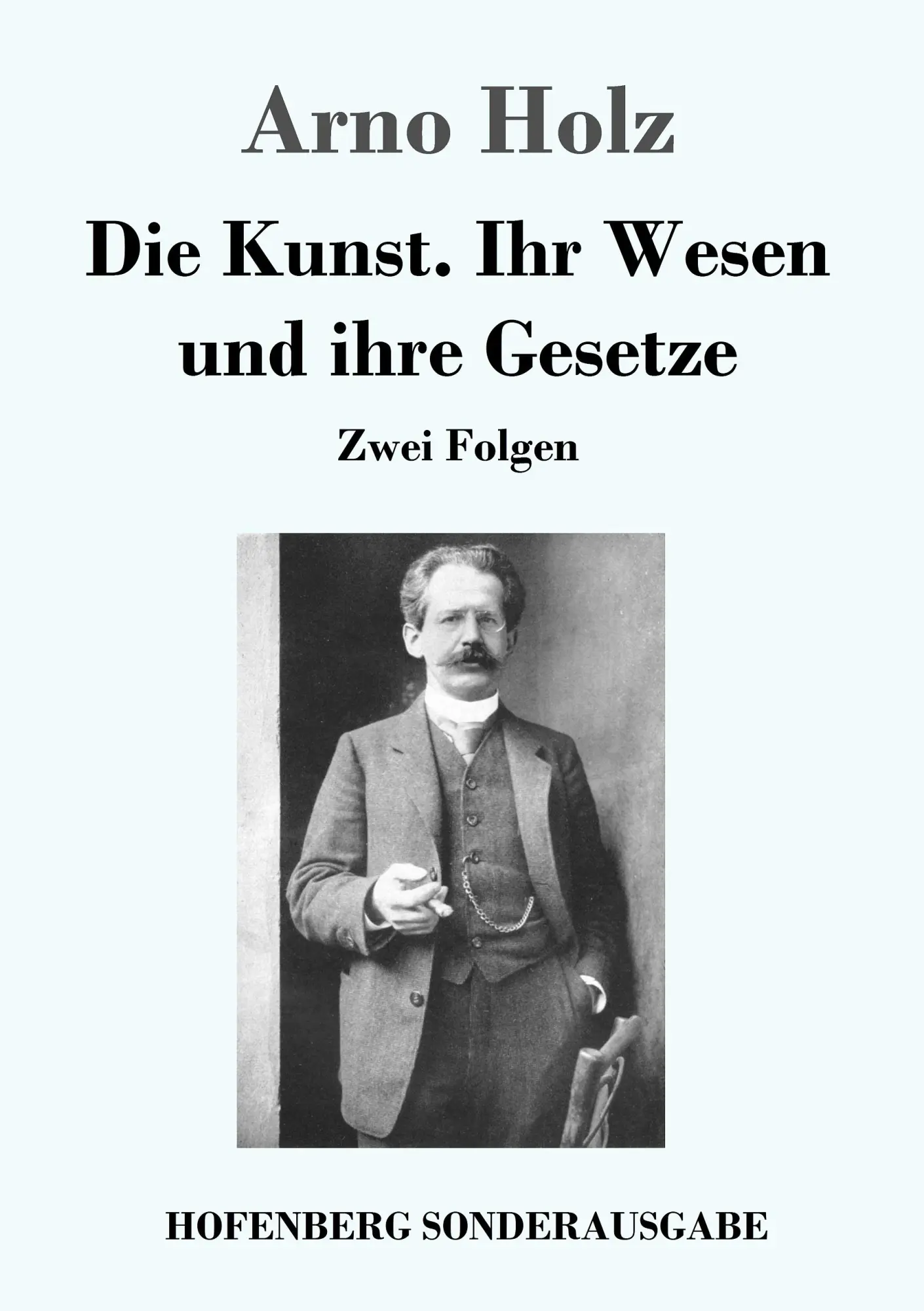 Cover: 9783743713338 | Die Kunst. Ihr Wesen und ihre Gesetze | Zwei Folgen | Arno Holz | Buch