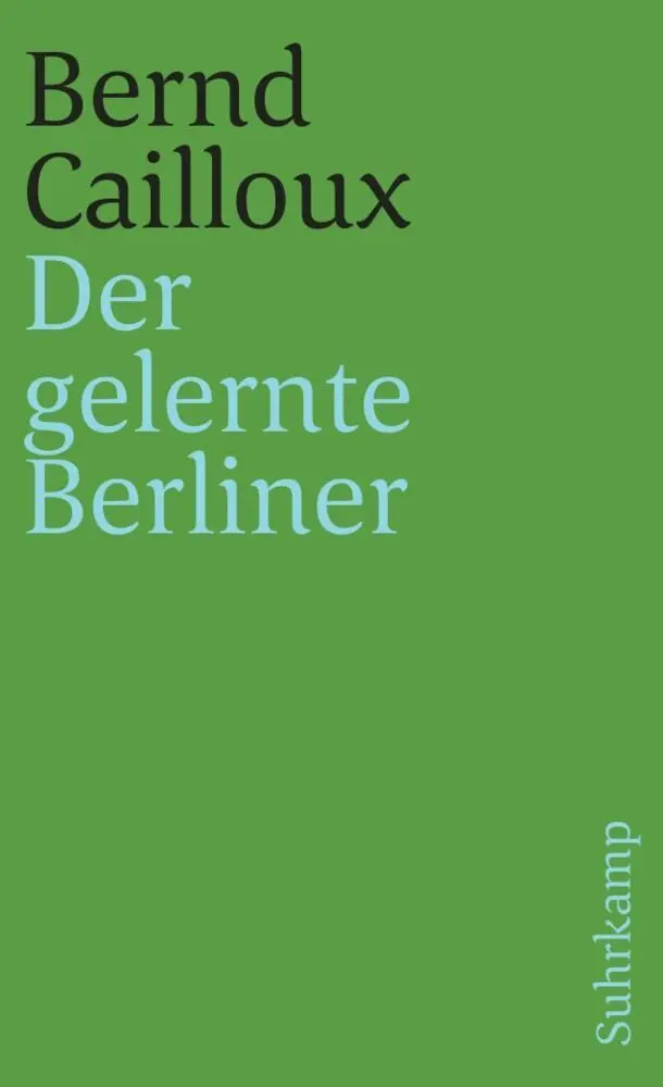 Cover: 9783518383438 | Der gelernte Berliner | Bernd Cailloux | Taschenbuch | 151 S. | 1991