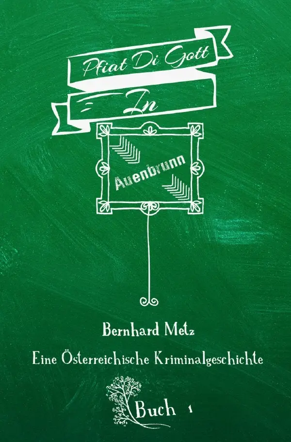 Cover: 9783748513438 | Pfiat Di Gott in Auenbrunn | Buch 1 | Bernhard Metz | Taschenbuch