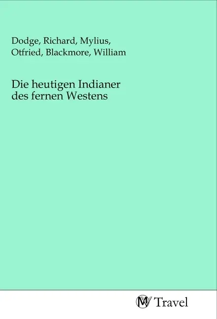 Cover: 9783968843438 | Die heutigen Indianer des fernen Westens | Richard Dodge (u. a.)