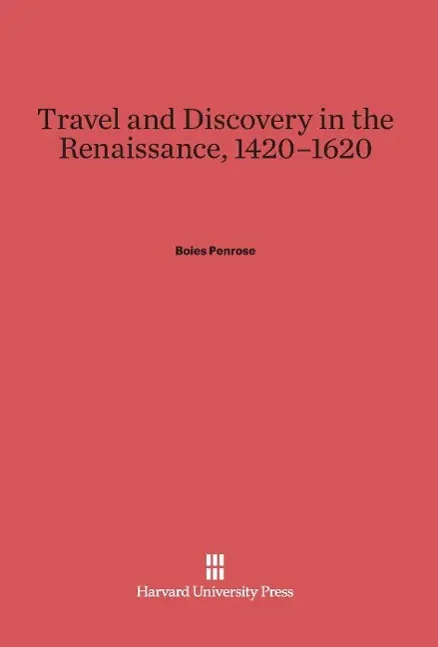 Cover: 9780674863538 | Travel and Discovery in the Renaissance, 1420-1620 | Boies Penrose