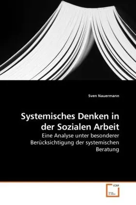 Cover: 9783639223538 | Systemisches Denken in der Sozialen Arbeit | Sven Nauermann | Buch