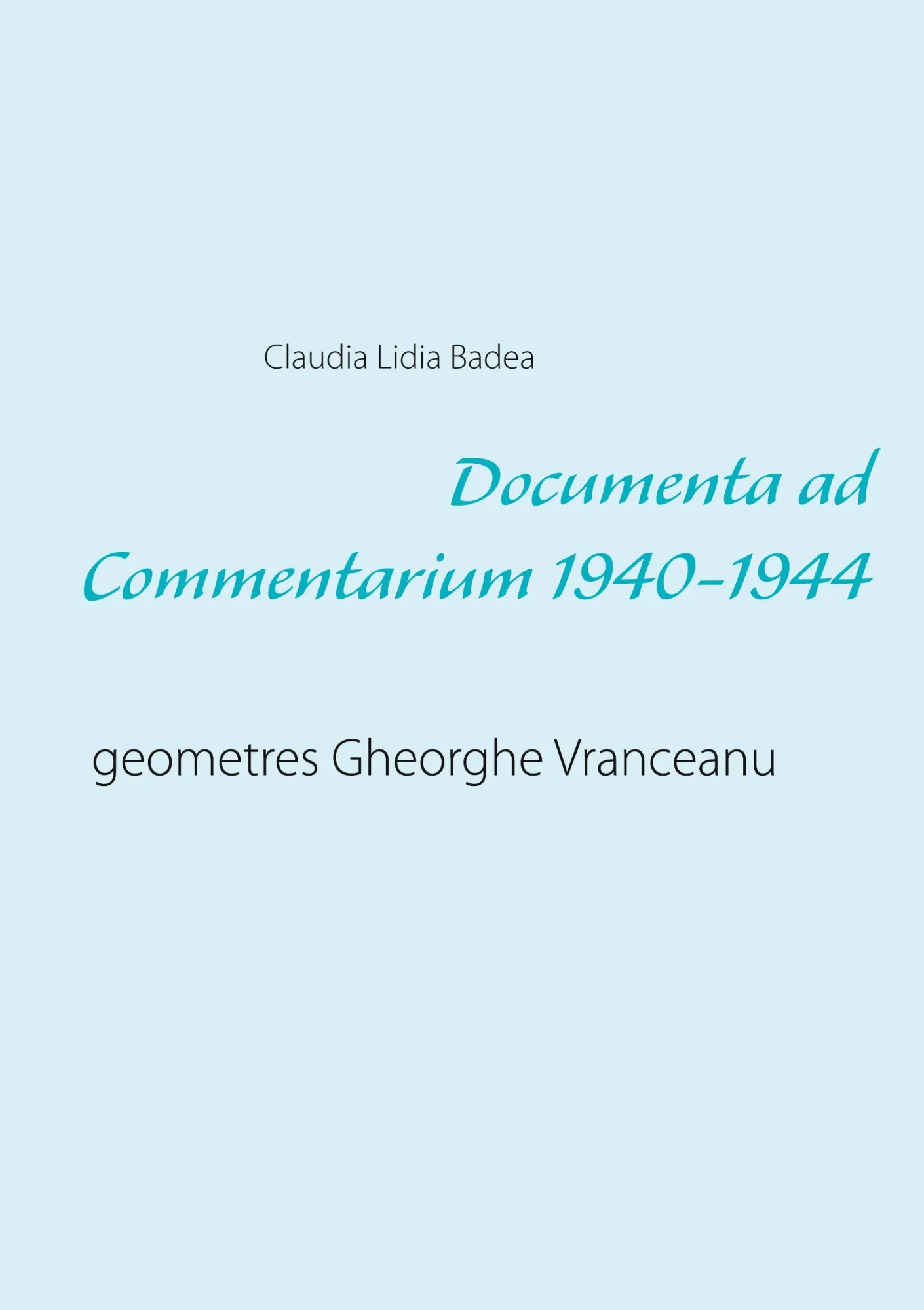 Documenta ad Commentarium 1940-1944: geometres Gheorghe Vranceanu