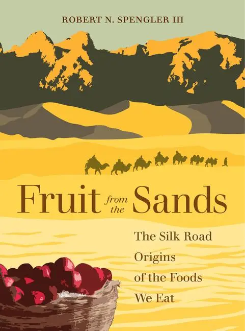 Cover: 9780520303638 | Fruit from the Sands | The Silk Road Origins of the Foods We Eat