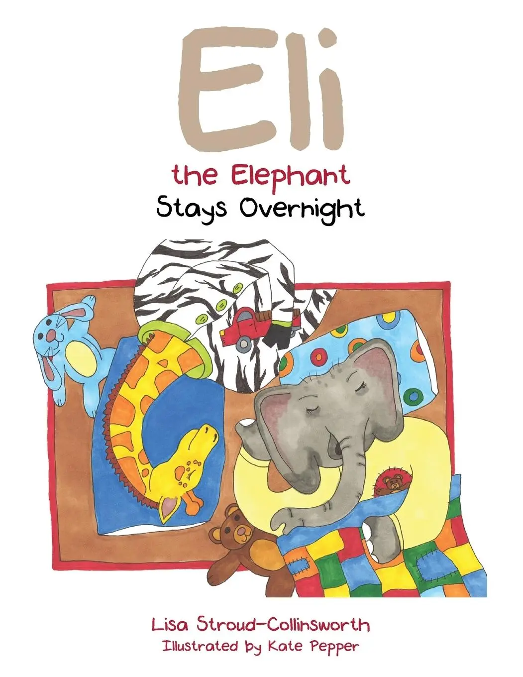 Cover: 9781481773638 | Eli the Elephant Stays Overnight | Lisa Stroud-Collinsworth | Buch