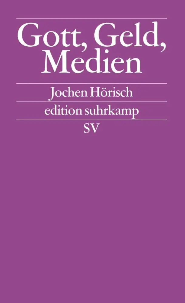 Cover: 9783518123638 | Gott, Geld und Medien | Jochen Hörisch | Taschenbuch | 239 S. | 2004