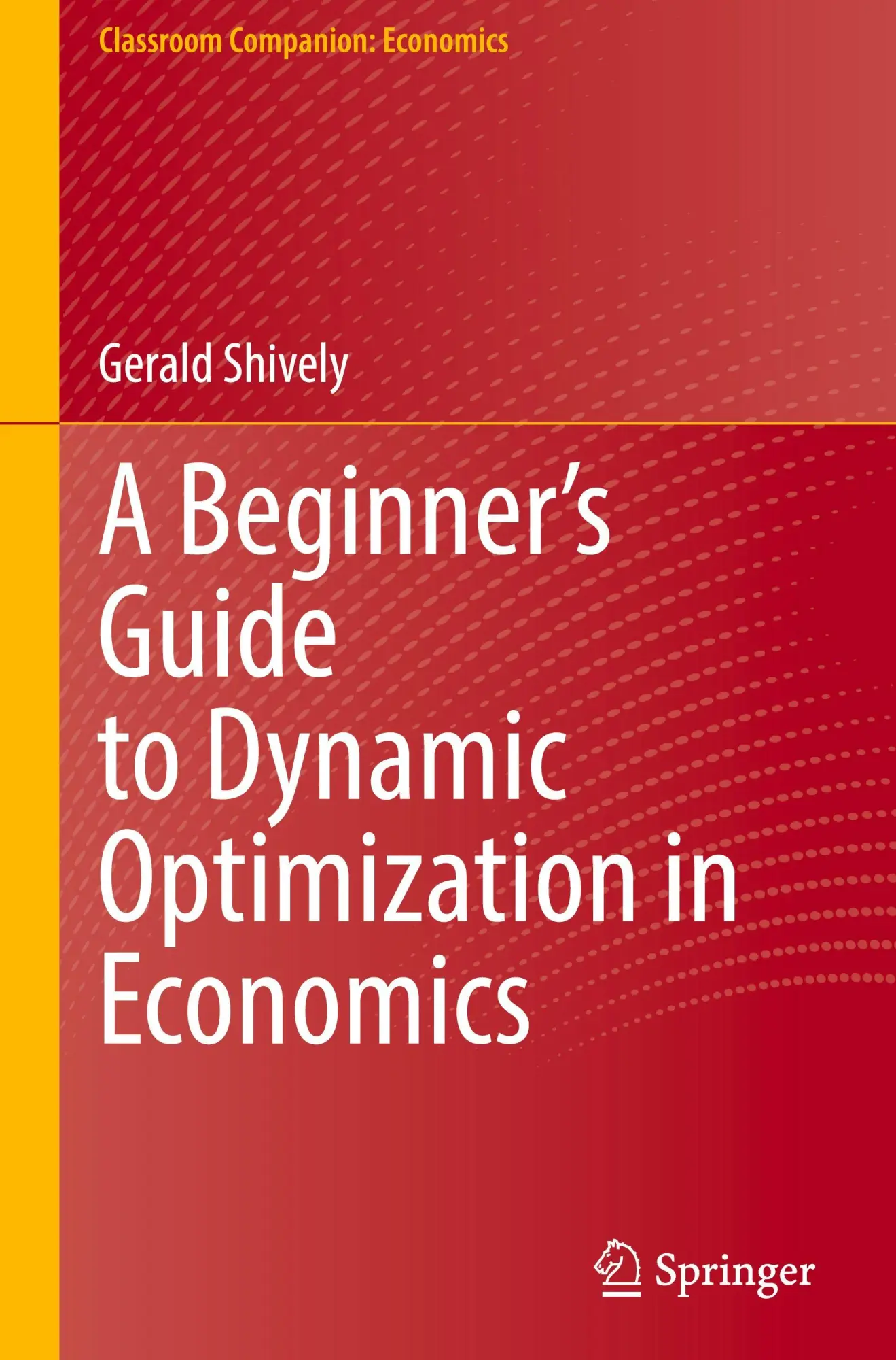 Cover: 9783032093738 | A Beginner's Guide to Dynamic Optimization in Economics | Shively