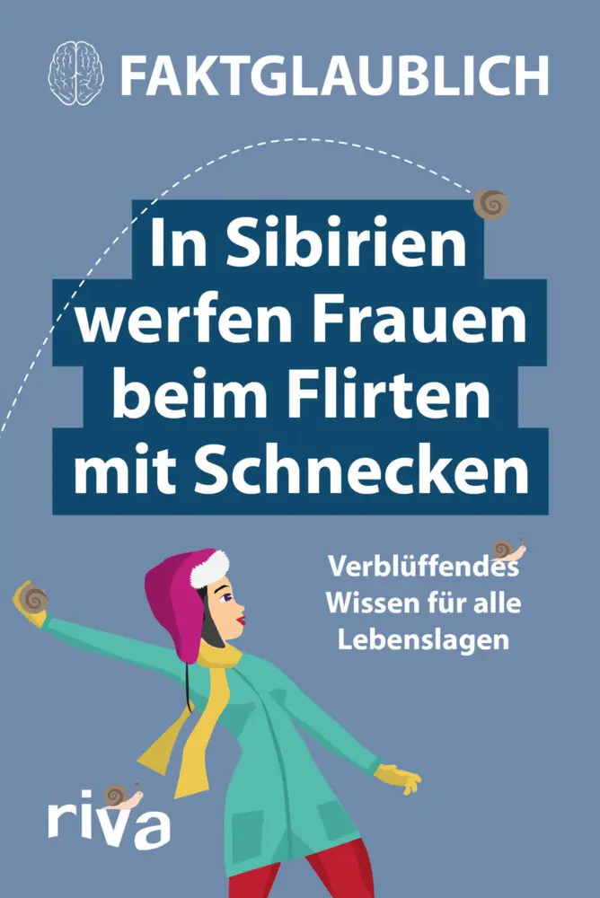 Cover: 9783742303738 | In Sibirien werfen Frauen beim Flirten mit Schnecken | Faktglaublich