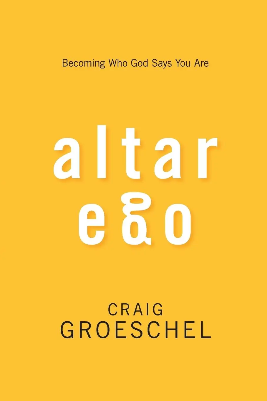 Cover: 9780310333838 | Altar Ego | Becoming Who God Says You Are | Craig Groeschel | Buch