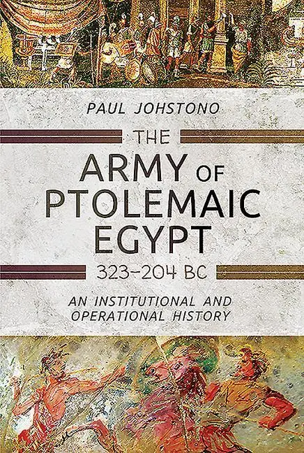 Cover: 9781473833838 | The Army of Ptolemaic Egypt 323 to 204 BC | Paul Johstono | Buch