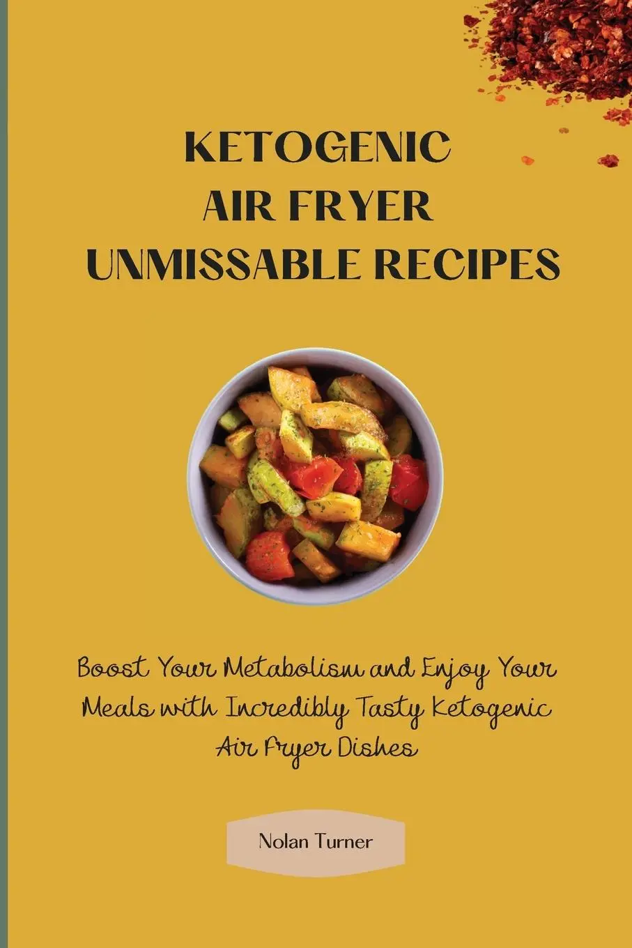 Cover: 9781803423838 | Ketogenic Air Fryer Unmissable Recipes | Nolan Turner | Taschenbuch