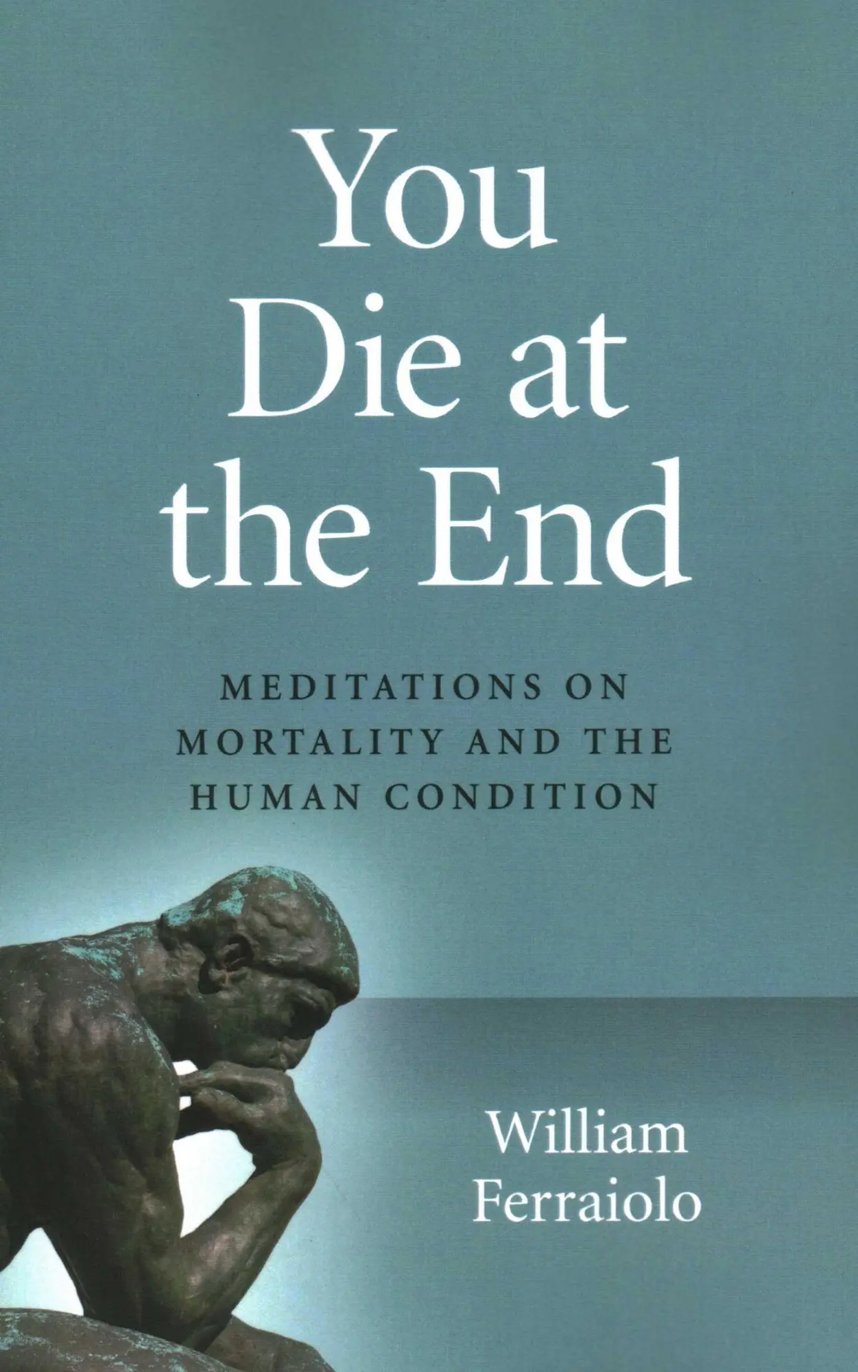 Cover: 9781789043938 | You Die at the End | Meditations on Mortality and the Human Condition