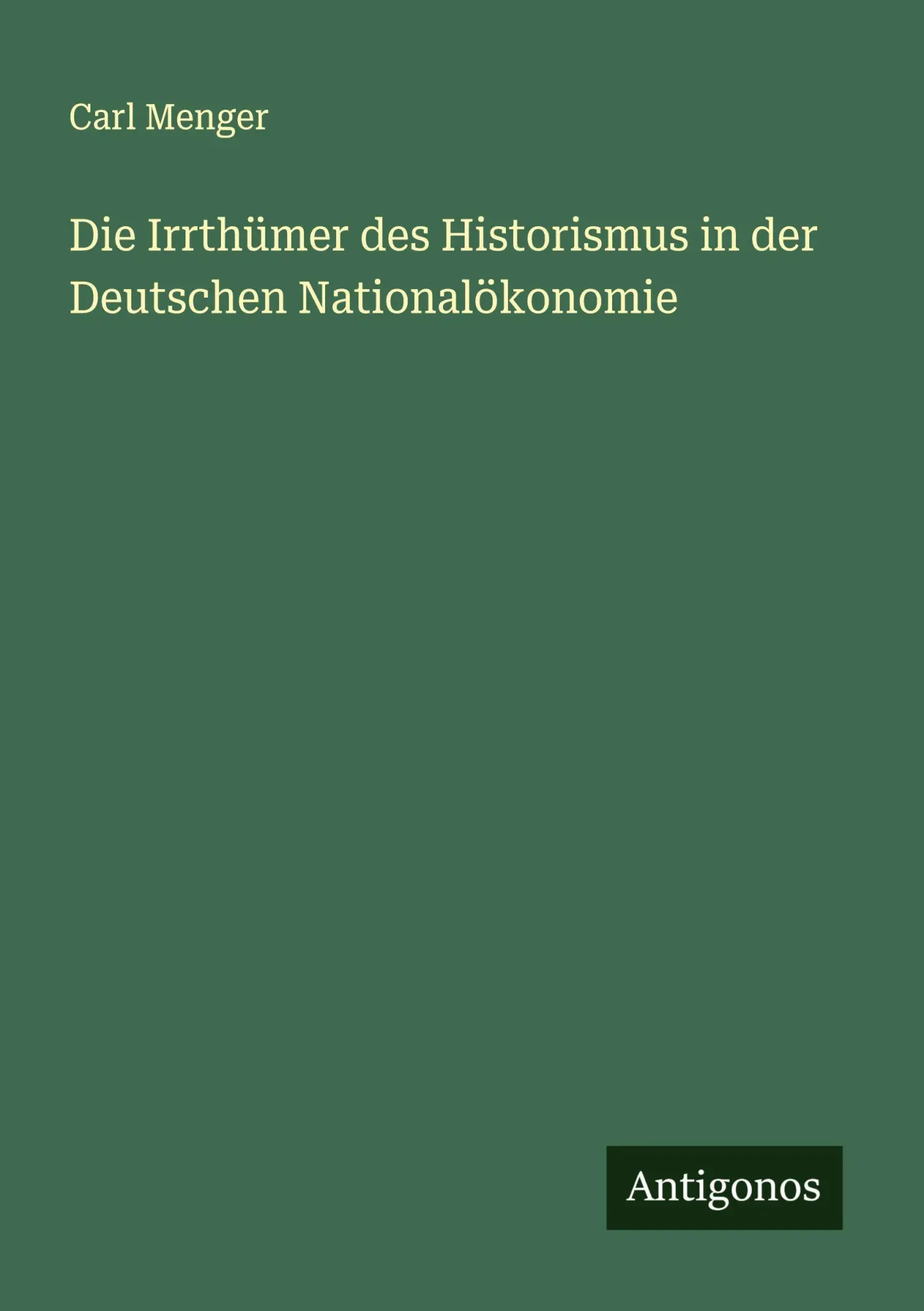 Cover: 9783388893938 | Die Irrthümer des Historismus in der Deutschen Nationalökonomie | Buch