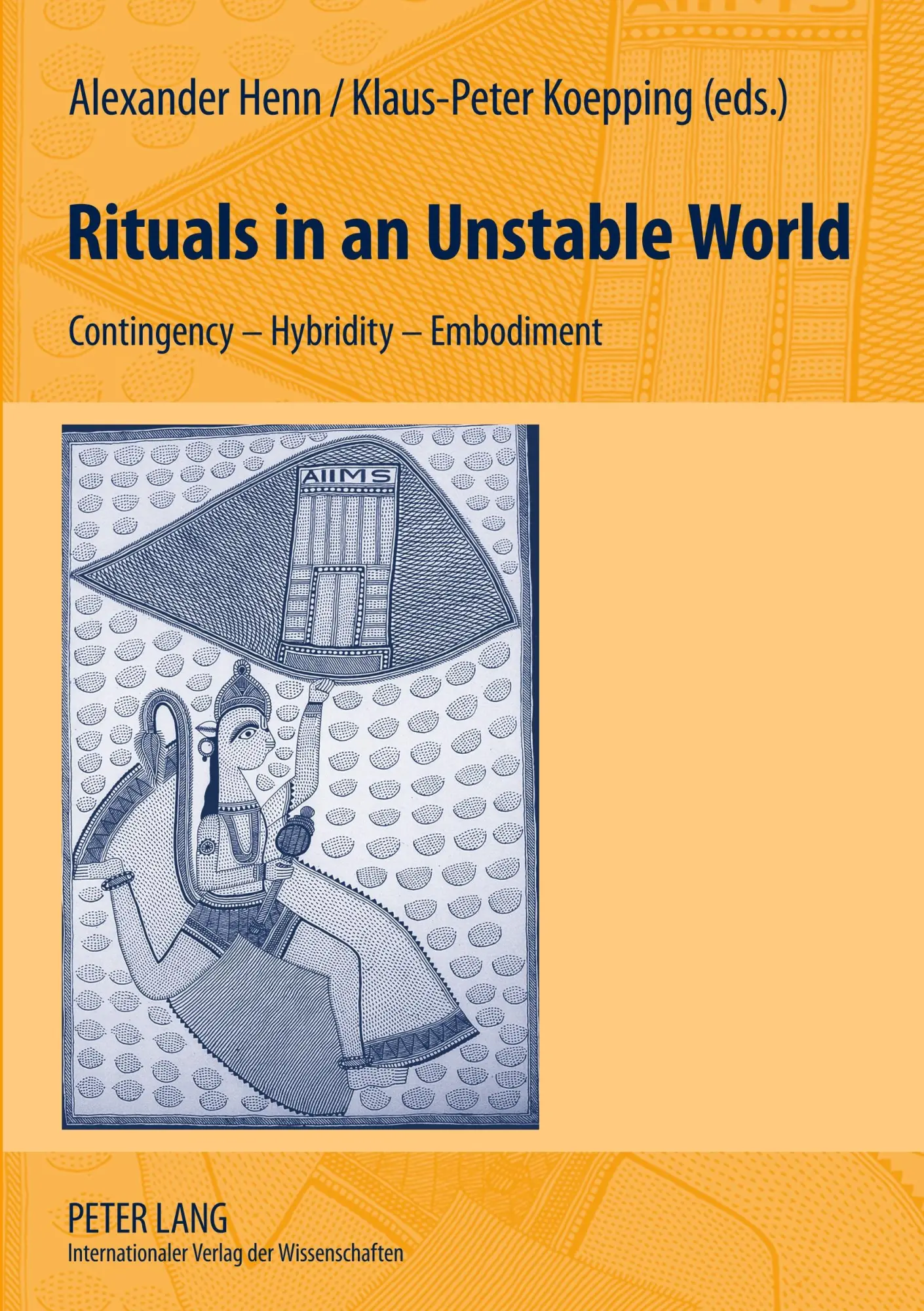 Rituals in an Unstable World: Contingency - Hybridity - Embodiment