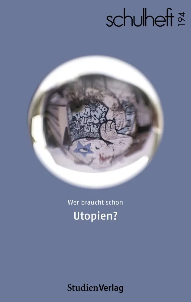 Cover: 9783706564038 | schulheft 2/24 - 194 | Wer braucht schon Utopien? | schulheft (u. a.)