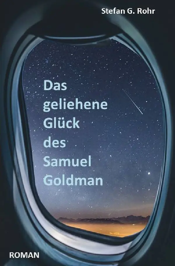 Cover: 9783748524038 | Das geliehene Glück des Samuel Goldman | Stefan G. Rohr | Taschenbuch