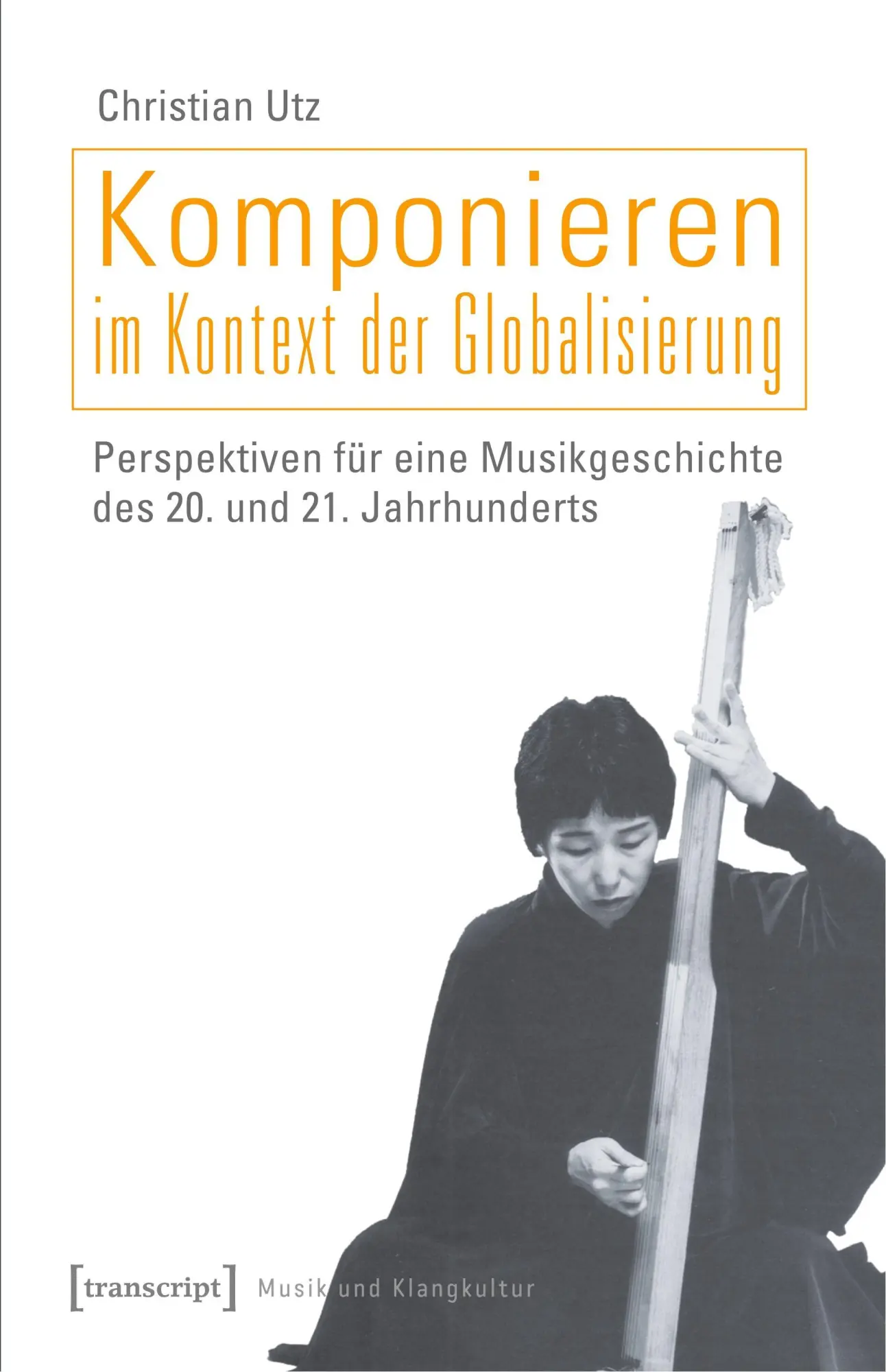 Cover: 9783837624038 | Komponieren im Kontext der Globalisierung | Christian Utz | Buch
