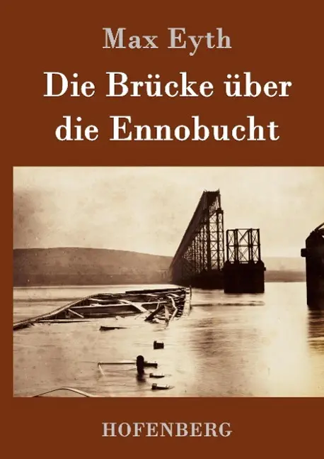 Cover: 9783843014038 | Die Brücke über die Ennobucht | Max Eyth | Buch | 116 S. | Deutsch