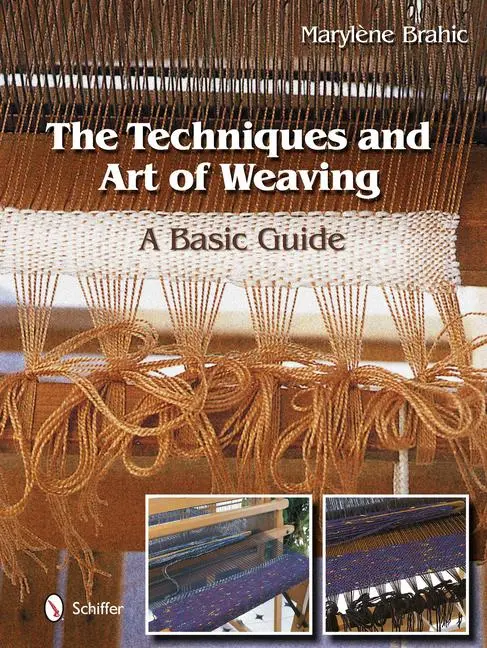 Cover: 9780764344138 | The Techniques and Art of Weaving: A Basic Guide | Marylène Brahic
