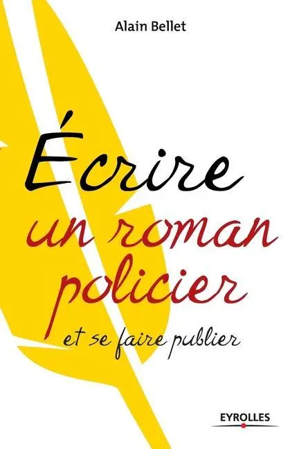Cover: 9782212544138 | Ecrire un roman policier: et se faire publier | Alain Bellet | Buch