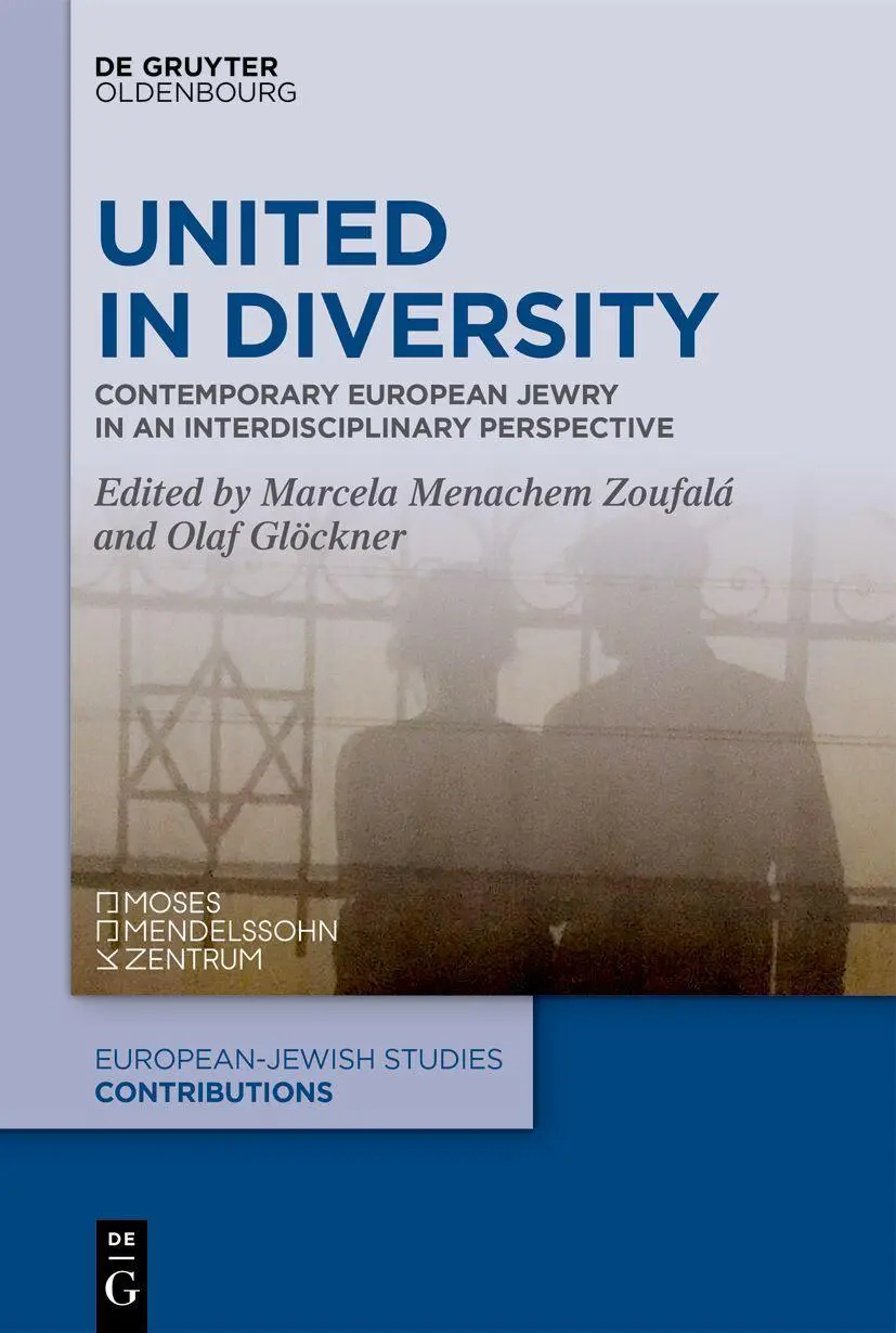 United in Diversity: Contemporary European Jewry in an Interdisciplinary Perspective (Europäisch-jüdische Studien – Beiträge, 62)