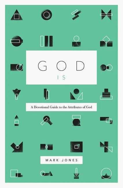 Cover: 9781433574238 | God Is | A Devotional Guide to the Attributes of God | Mark Jones