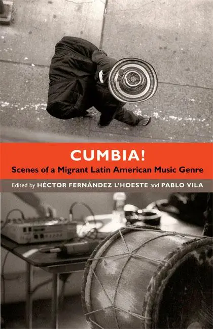 Cover: 9780822354338 | Cumbia! | Scenes of a Migrant Latin American Music Genre | L'Hoeste