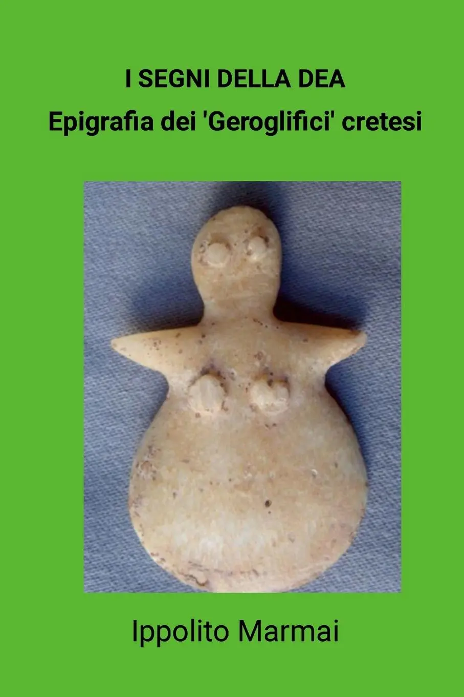 Cover: 9781304624338 | I segni della Dèa Epigrafia dei 'Geroglifici' cretesi | Marmai | Buch