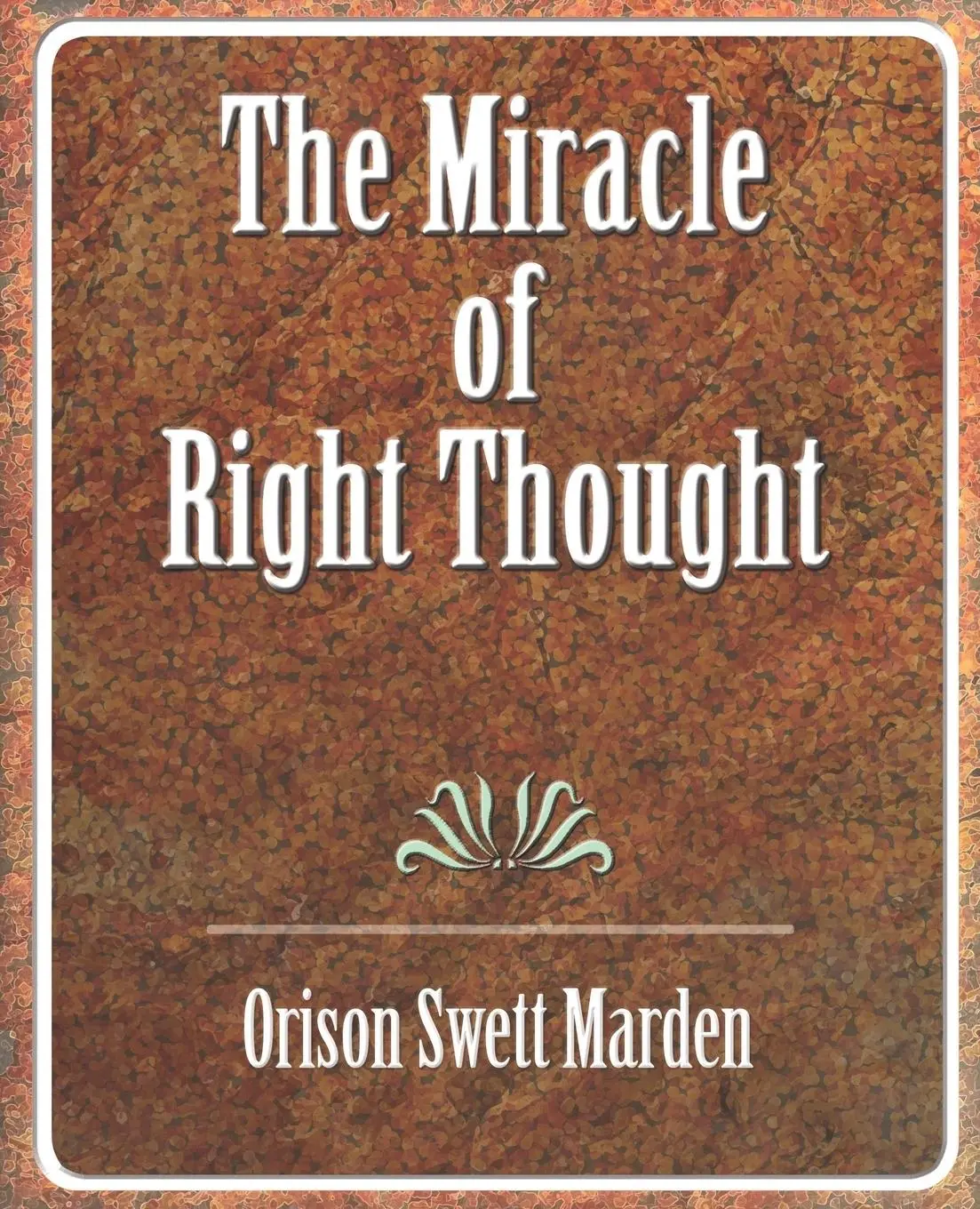 Cover: 9781594624438 | The Miracle of Right Thought | Orison Swett Marden (u. a.) | Buch