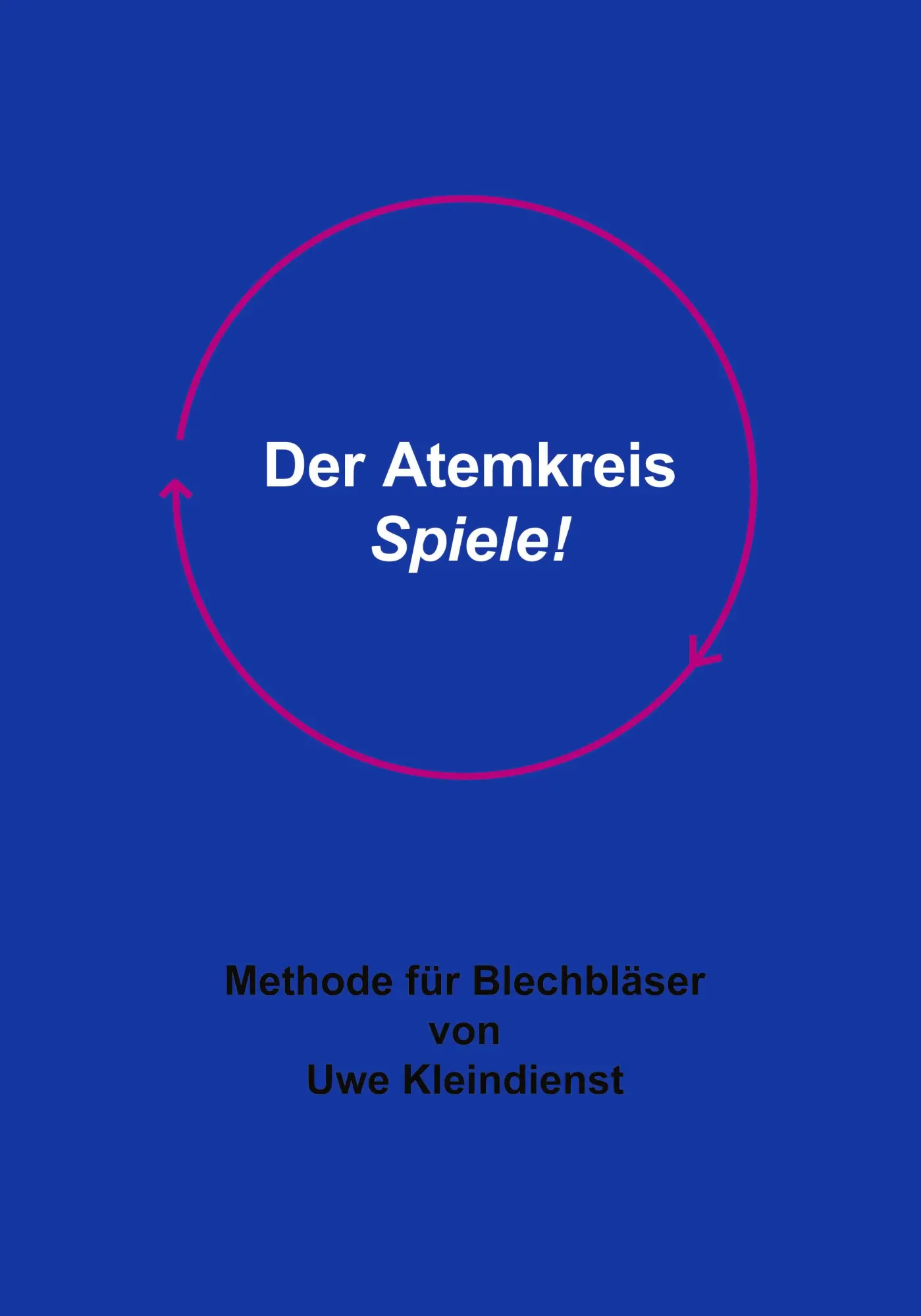 Cover: 9783833004438 | Der Atemkreis-Spiele ! | Methode für Blechbläser | Uwe Kleindienst