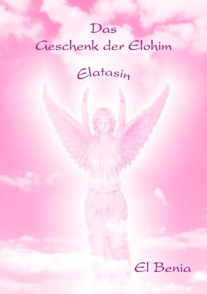 Cover: 9783837064438 | Das Geschenk der Elohim | ELATASIN | El Benia | Taschenbuch | 128 S.