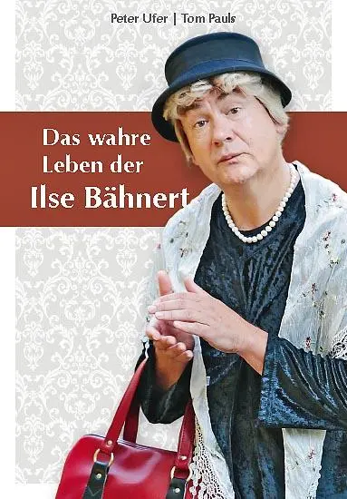 Cover: 9783943444438 | Das wahre Leben der Ilse Bähnert | Peter Ufer (u. a.) | Buch | 152 S.