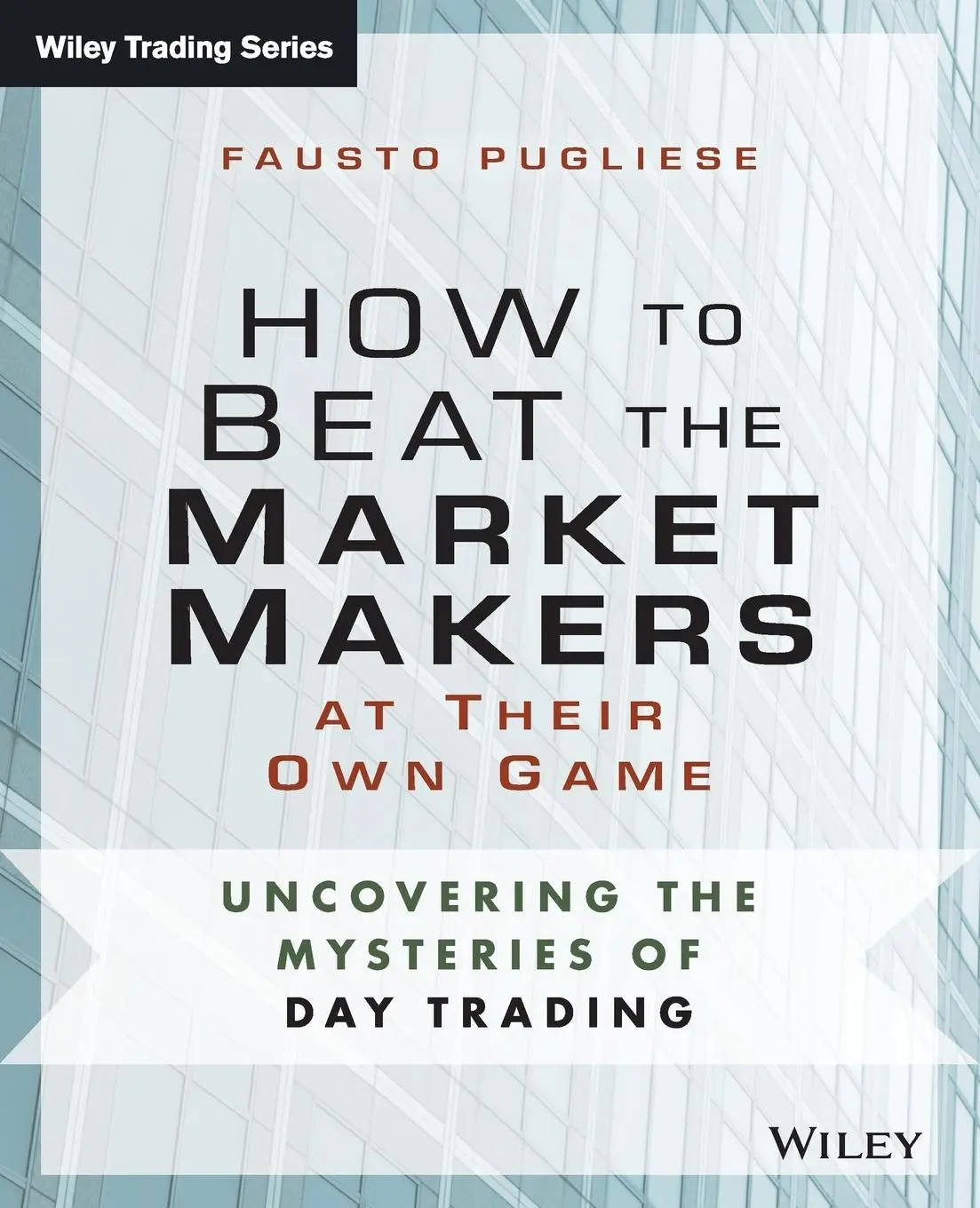 Cover: 9781118654538 | How to Beat the Market Makers at Their Own Game | Fausto Pugliese