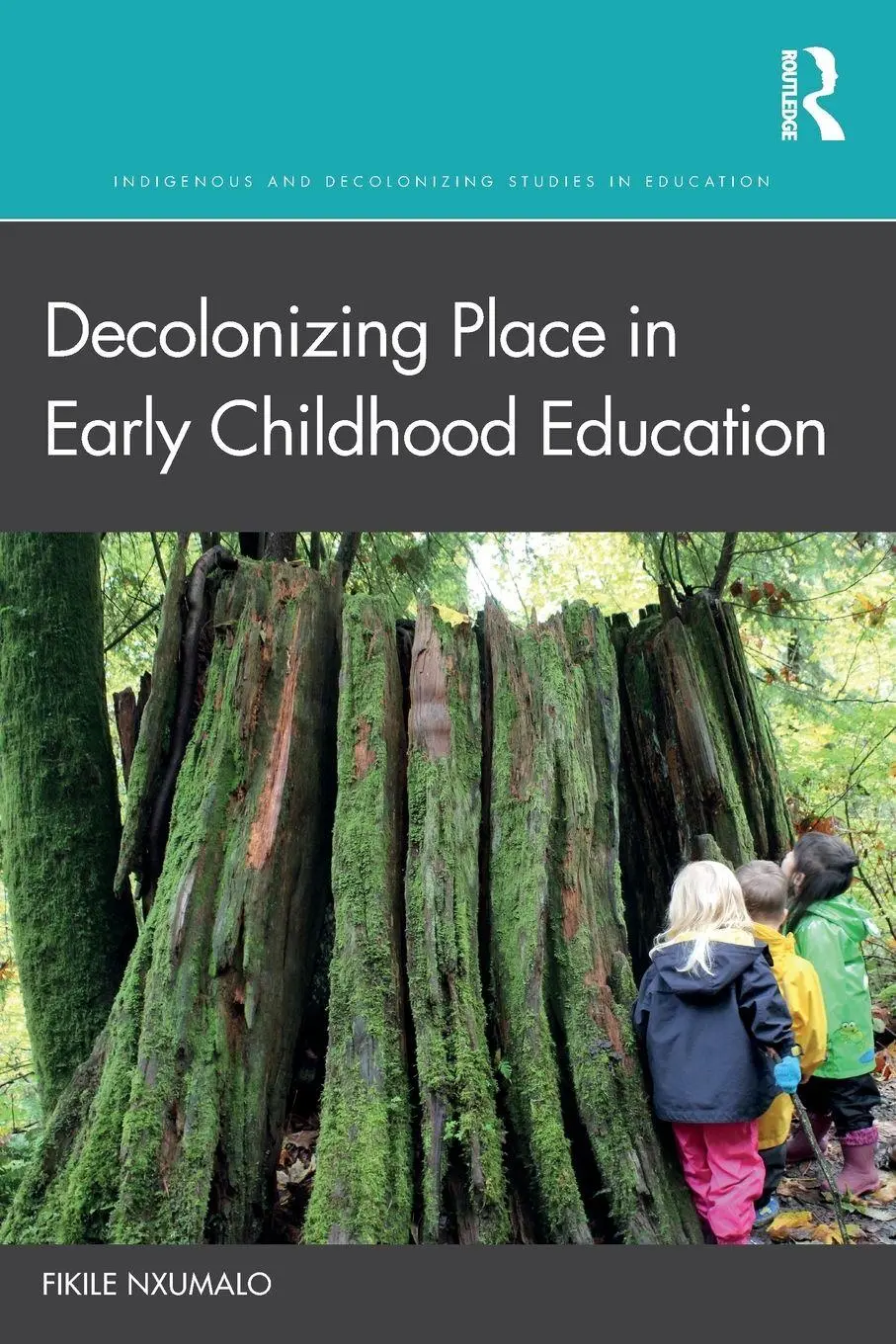Cover: 9781138384538 | Decolonizing Place in Early Childhood Education | Fikile Nxumalo