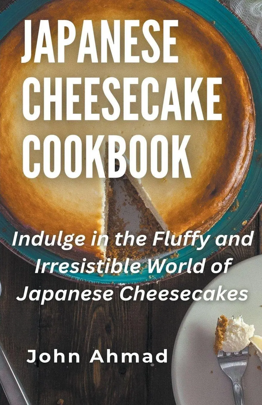 Cover: 9798224874538 | Japanese Cheesecake Cookbook | John Ahmad | Taschenbuch | Englisch