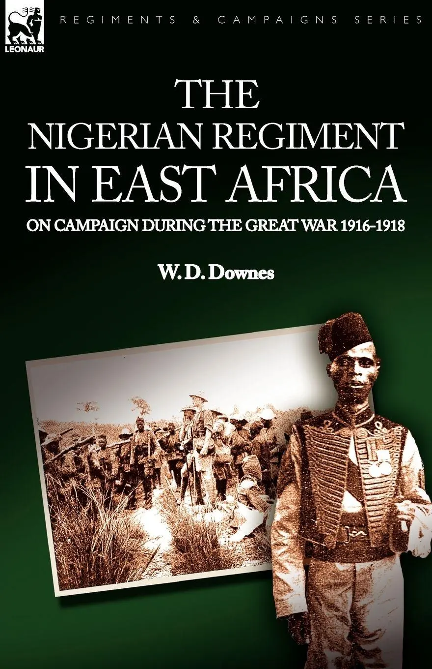 Cover: 9781846774638 | The Nigerian Regiment in East Africa | W. D. Downes | Taschenbuch
