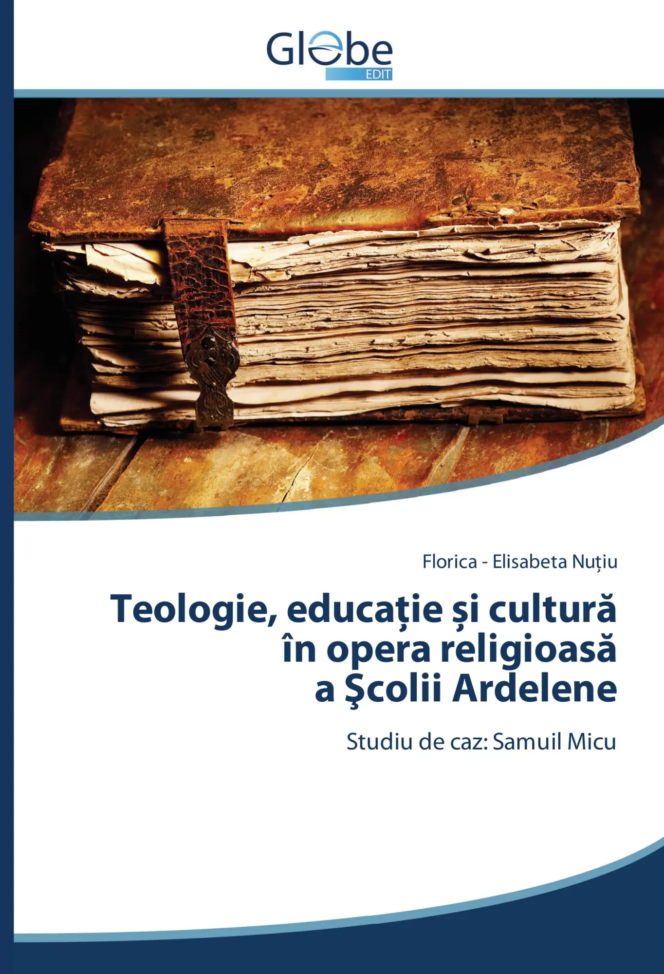 Cover: 9783639734638 | Teologie, educa¿ie ¿i cultur¿ în opera religioas¿ a ¿colii Ardelene