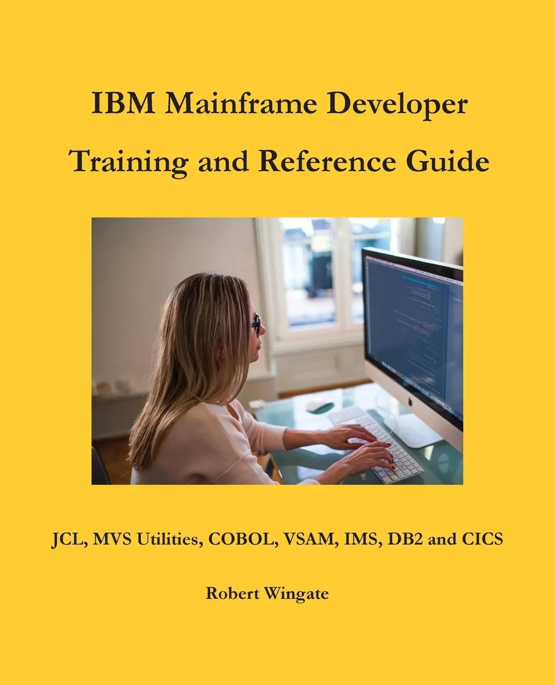 Cover: 9781734584738 | IBM Mainframe Developer Training and Reference Guide | Robert Wingate