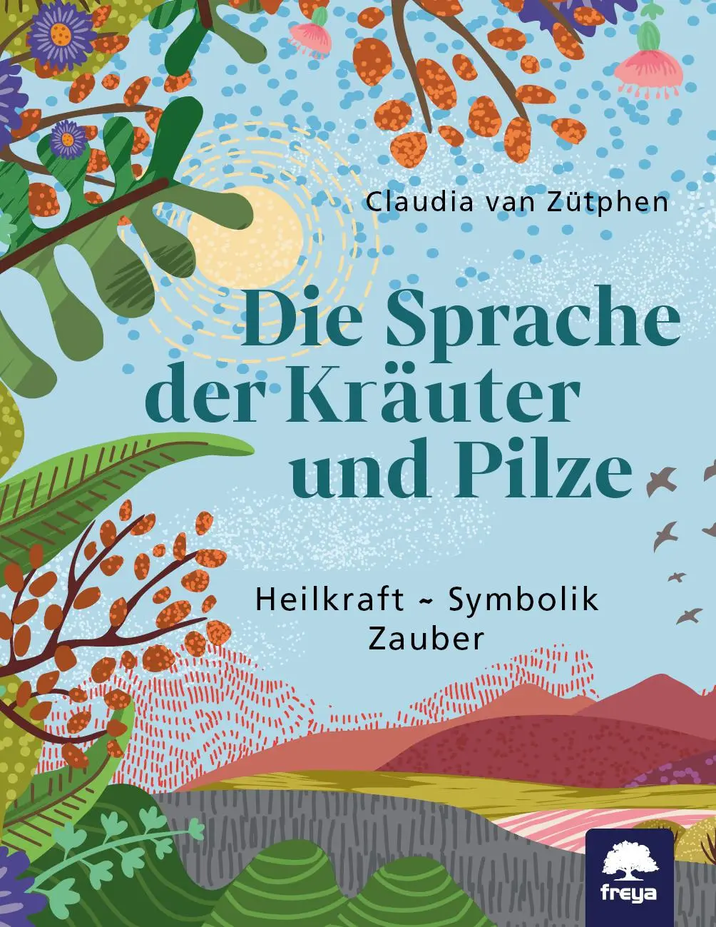 Cover: 9783990254738 | Die Sprache der Kräuter und Pilze | Heilkraft, Symbolik, Zauber | Buch