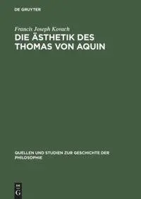 Cover: 9783111014838 | Die Ästhetik des Thomas von Aquin | Francis Joseph Kovach | Buch