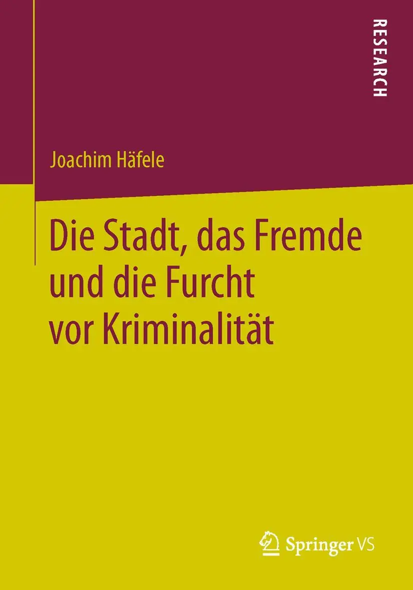 Cover: 9783531184838 | Die Stadt, das Fremde und die Furcht vor Kriminalität | Joachim Häfele