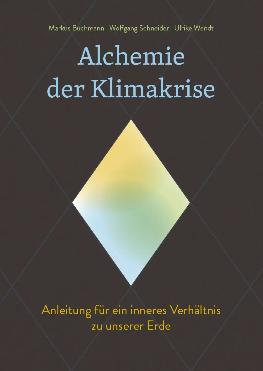 Cover: 9783772514838 | Alchemie der Klimakrise | Markus Buchmann (u. a.) | Buch | 272 S. Cover: 9783772514838 | Alchemie der Klimakrise | Markus Buchmann (u. a.) | Buch | 272 S.