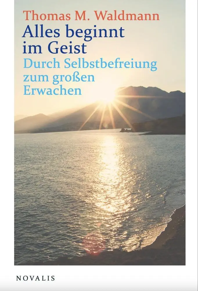 Cover: 9783941664838 | Alles beginnt im Geist | Durch Selbstbefreiung zum großen Erwachen
