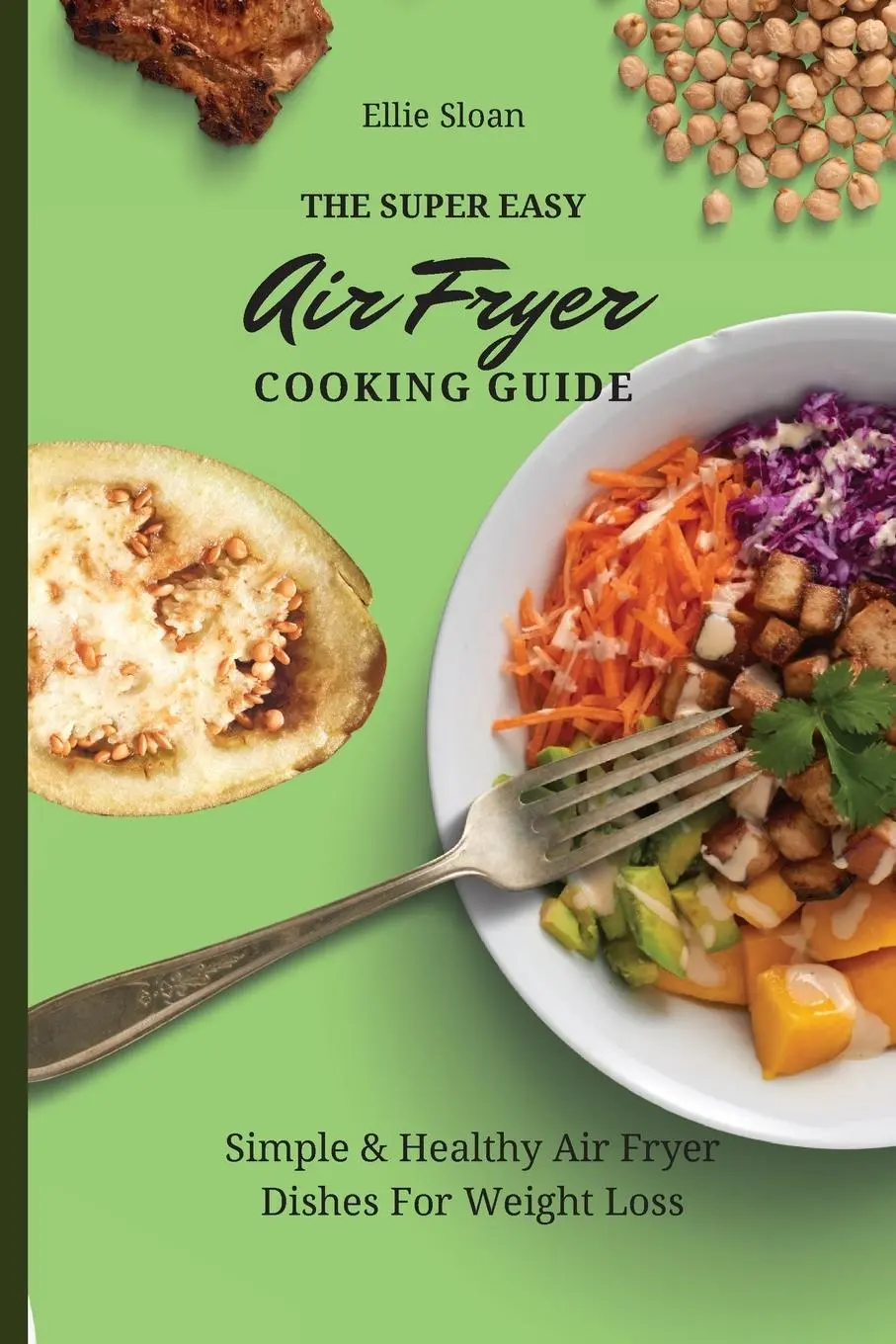 Cover: 9781803174938 | The Super Easy Air Fryer Cooking Guide | Ellie Sloan | Taschenbuch