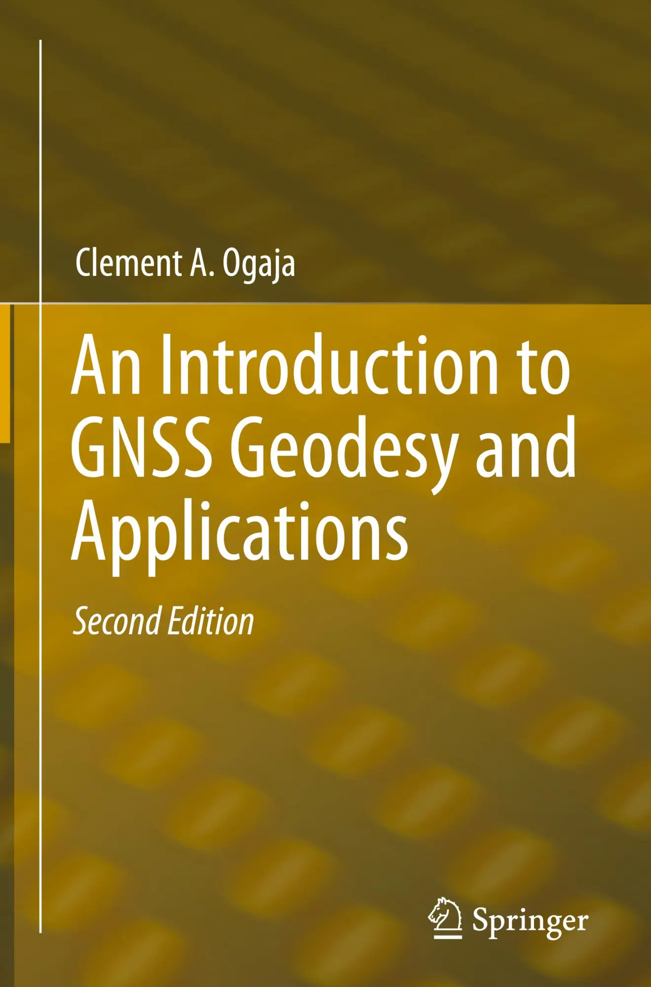 Cover: 9783031744938 | An Introduction to GNSS Geodesy and Applications | Clement A. Ogaja
