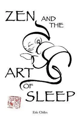 Cover: 9780972395038 | Zen and the Art of Sleep | Eric Chiles | Taschenbuch | Englisch | 2009