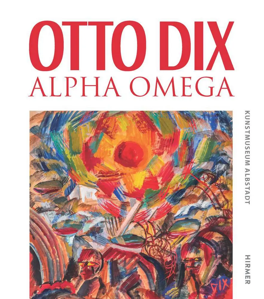Cover: 9783777445038 | Otto Dix - Alpha Omega | Der komplette Bestand im Kunstmuseum Albstadt